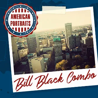 American Portraits: Bill Black Combo by Bill Black Combo