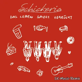 Das Leben spielt verrückt (Sk-Music-Remix) by Die Schickeria