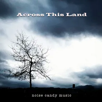 Across This Land by Noise Candy Music