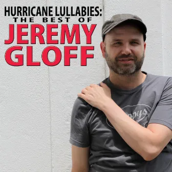 Hurricane Lullabies: The Best of Jeremy Gloff by Jeremy Gloff