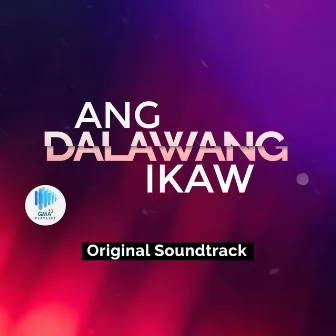 Ang Dalawang Ikaw (Original Soundtrack) by Ken Chan