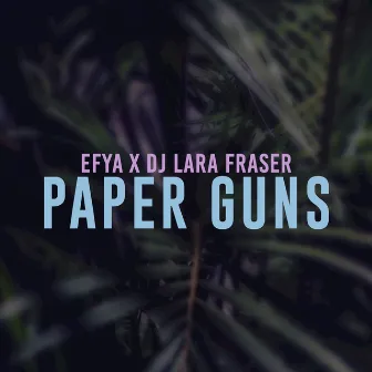 Paper Guns by DJ Lara Fraser