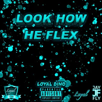 Look How He Flex by Loyal Dino