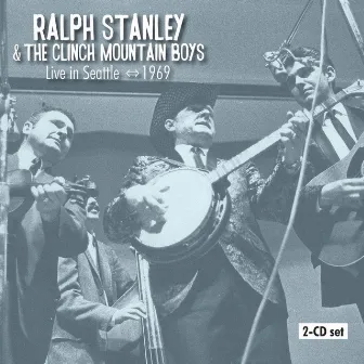 Live in Seattle - 1969 by Ralph Stanley & The Clinch Mountain Boys