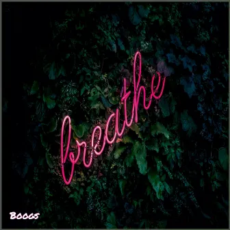 Breathe by Boogs the Kid