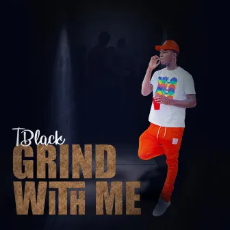 Grind With Me by Tblack