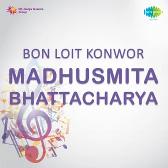 Bon Loit Konwor - Madhusmita Bhattacharya by Madhusmita Bhattacharya