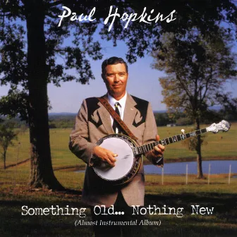 Something Old, Nothing New (An Almost Instrumental Album) by Paul Hopkins