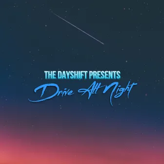 Drive All Night by The Dayshift