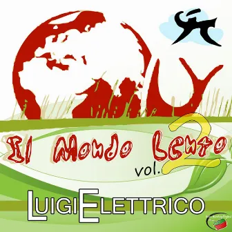 Il Mondo Lento, vol. 2 by Luigi Elettrico