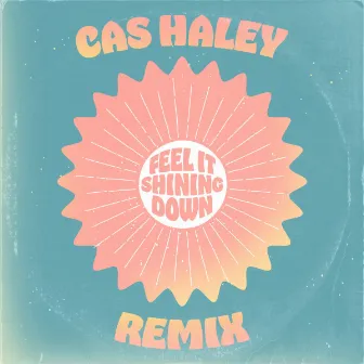 Feel It Shining Down (Remix) by Cas Haley