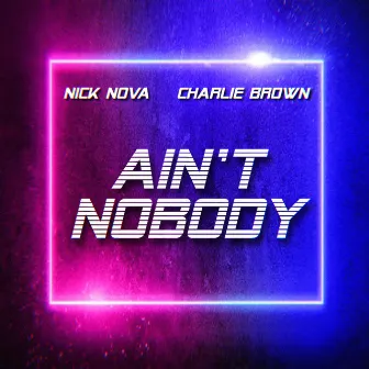 Ain't Nobody by Nick Nova