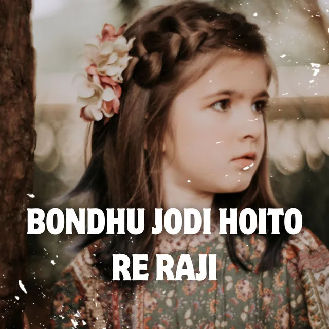 Bondhu Jodi Hoito Re Raji - Sad