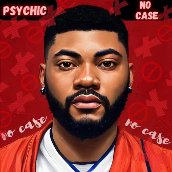 No Case by Psychic