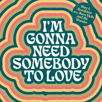 I'm Gonna Need Somebody To Love by Sam Wells