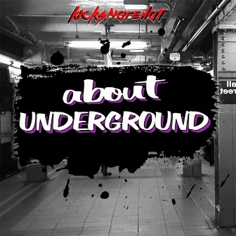 About Underground by KickSnareHat