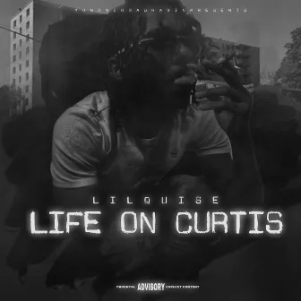 Life On Curtis by Lil Quise