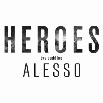 Heroes (we could be) by Alesso