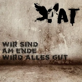 Wir sind am Ende wird alles gut by Pat