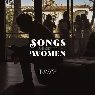 Songs About Women by Pavy