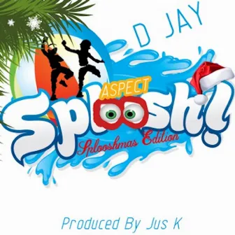 Aspect Sploosh (Splooshmas Edition) by D Jay 