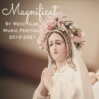 Magnificat by St Mechtilde Music Festival Choir