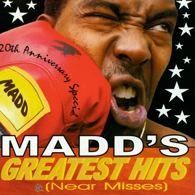 Madd's Greatest Hits (& Near Misses)