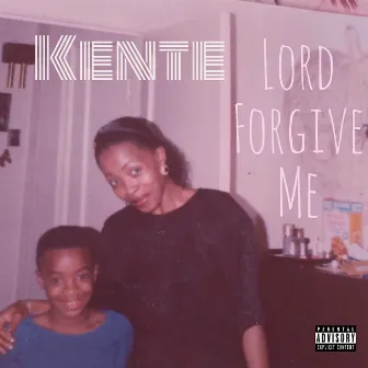 Lord Forgive Me by Kente