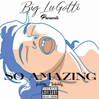 So Amazing by Big LuGotti