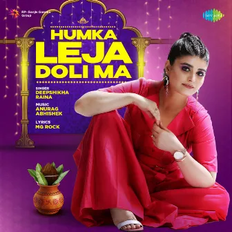 Humka Leja Doli Ma - Single by Deepshikha Raina