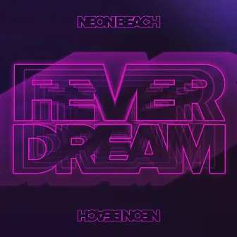 Fever Dream by Neon Beach