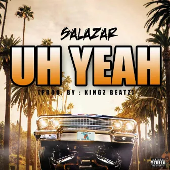 Uh Yeah by Salazar El Tabaquero