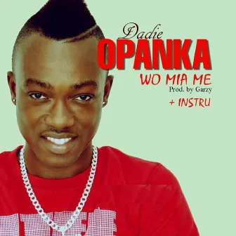 Wo Mia Me by Dadie Opanka