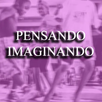 PENSANDO IMAGINANDO by Mc Kaay