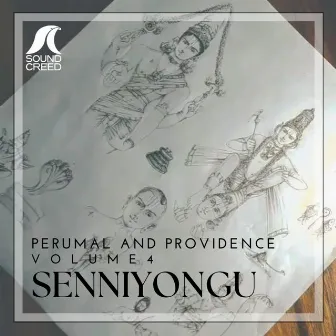 Senniyongu | Perumal and Providence, Vol. 4 by Sound Creed