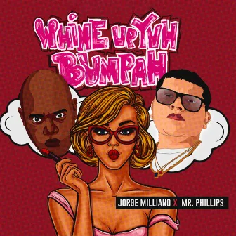 Whine Up Yuh Bumpah by Mr.Phillips