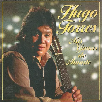 Mis Ganas de Amarte by Hugo Torres