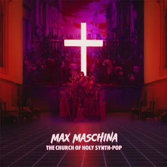 The Church Of Holy Synth-Pop by Max Maschina