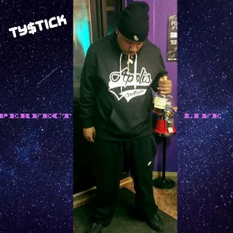 Perfect Life by Ty$tick