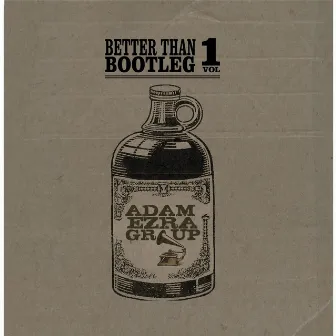 Better Than Bootleg, Vol. 1 by Adam Ezra Group