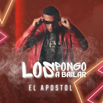 LOS PONGO A BAILAR by El Apóstol