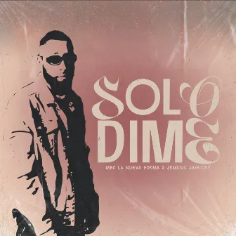 Solo Dime by MBO la Nueva Forma