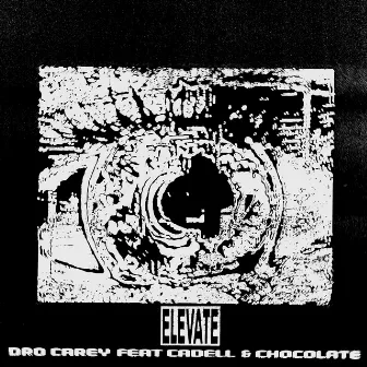 Elevate (Feat. Cadell & Chocolate) by Dro Carey