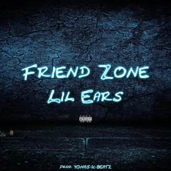 Friend Zone by Lil Ears