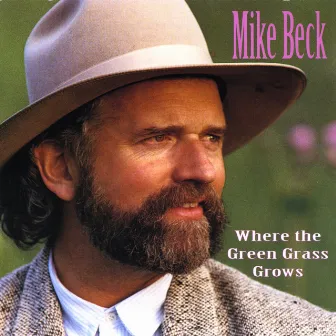 Where the Green Grass Grows by Mike Beck