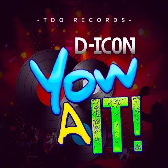 Yow A It! - Single by Dicon