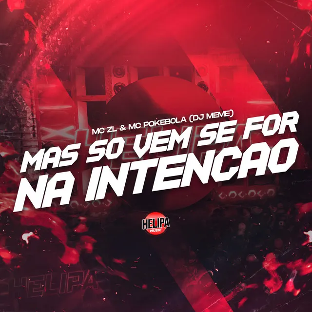 Mas Só Vem Se For na Intenção