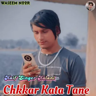 Chkkar Kata Tane by Kaif Singer Kolani