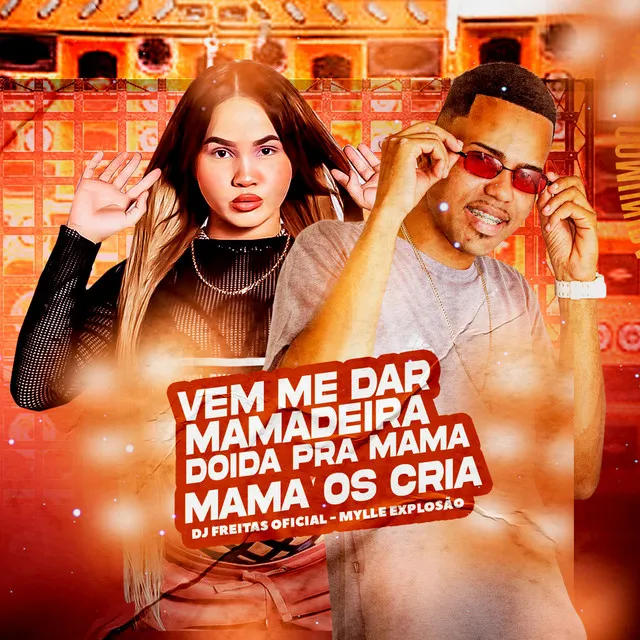 Vem Me Dar Mamadeira Doida pra Mama os Cria