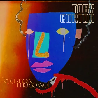 You Know Me so Well by Toby Corton